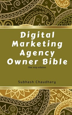 Subhash Chaudhary | Digital marketing agency owner Bible | Taschenbuch (2021)