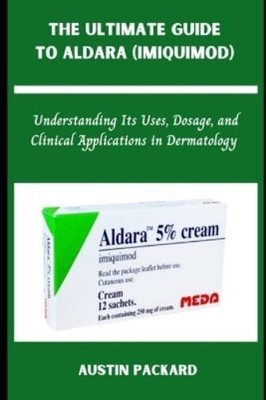 Austin Packard The Ultimate Guide to Aldara (Imiquimod) (Paperback) (UK IMPORT)