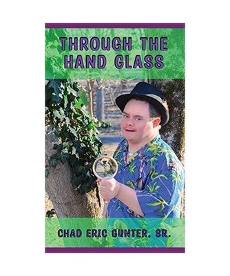 Through the Hand Glass, Chad E Gunter
