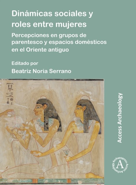 Dinámicas sociales y roles entre mujeres:  by Beatriz Noria-Serrano PAPERBACK
