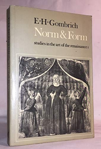 Gombrich on the Renaissance, Vol. 1: Norm and Form,E. H. Gombric