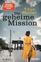 Die Geheime Mission | Titus MüLler | Roman | Taschenbuch | 368 S. | Deutsch