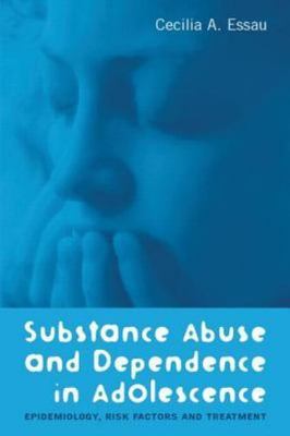 Substance Abuse and Dependence in Adolescence: Epidemiology, Risk Factors an...