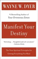 Manifest Your Destiny: The Nine Spiritual Principles for Getting Everythi - GOOD