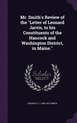 Smith - Mr. 's Review of the Letter of Leonard Jarvis to his Constit - X555z