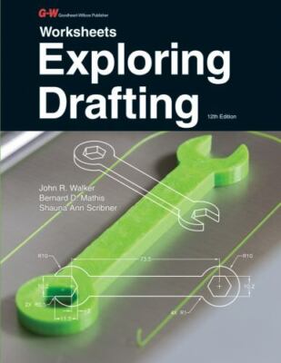 Exploring Drafting, Walker, John R.,Mathis, Bernard D.,Scribner, Shauna Ann, 978
