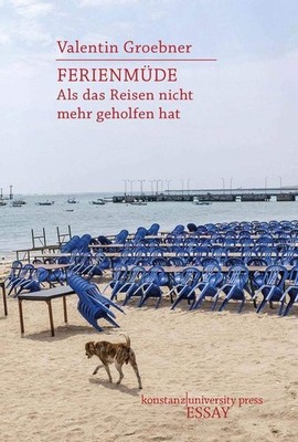 Valentin Groebn Ferienmüde: Als das Reisen nicht mehr geh (Hardback) (UK IMPORT)