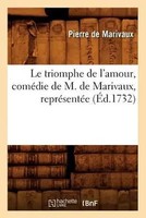 Pierre De Marivaux | Le Triomphe De L'amour, ComéDie De M. De Marivaux,...