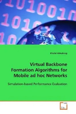 Khalid Almahrog | Virtual Backbone Formation Algorithms for Mobile ad hoc...