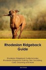 Rhodesian Ridgeback Guide Rhodesian Ridgeback Guide Includes: Rhodesian Ridgebac