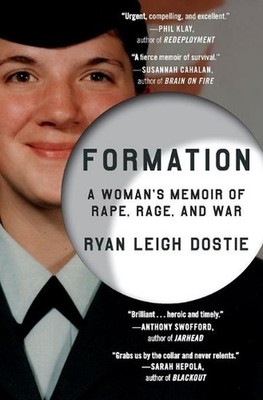 Formation: A Woman's Memoir of Rape, Rage, and War by Ryan Leigh Dostie (English