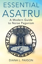 Essential Asatru: A Modern Guide to..., Paxson, Diana L