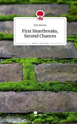 First Heartbreaks, Second Chances. Life is a Story - story.one Sela Brown