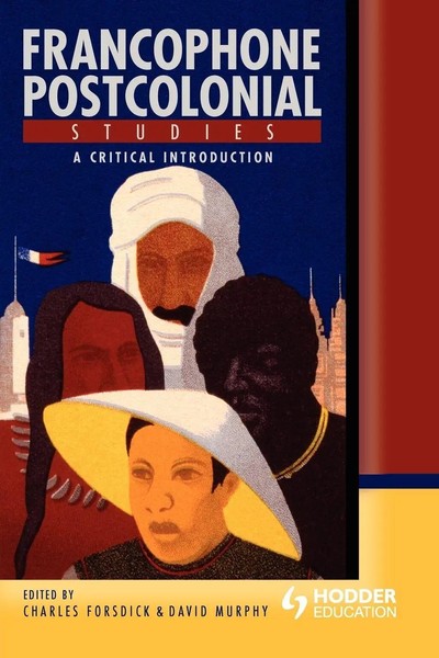 Francophone Postcolonial Studies A Critical Introduction Forsdick (U. A.) Buch-image
