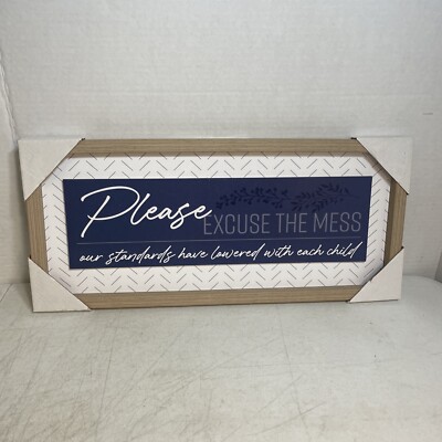 Wooden Sign - Please Excuse The Mess Our Standards Have Lowered With Each Child