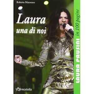 LIBRO - LAURA PAUSINI - LAURA UNA DI NOI. LAURA PAUSINI