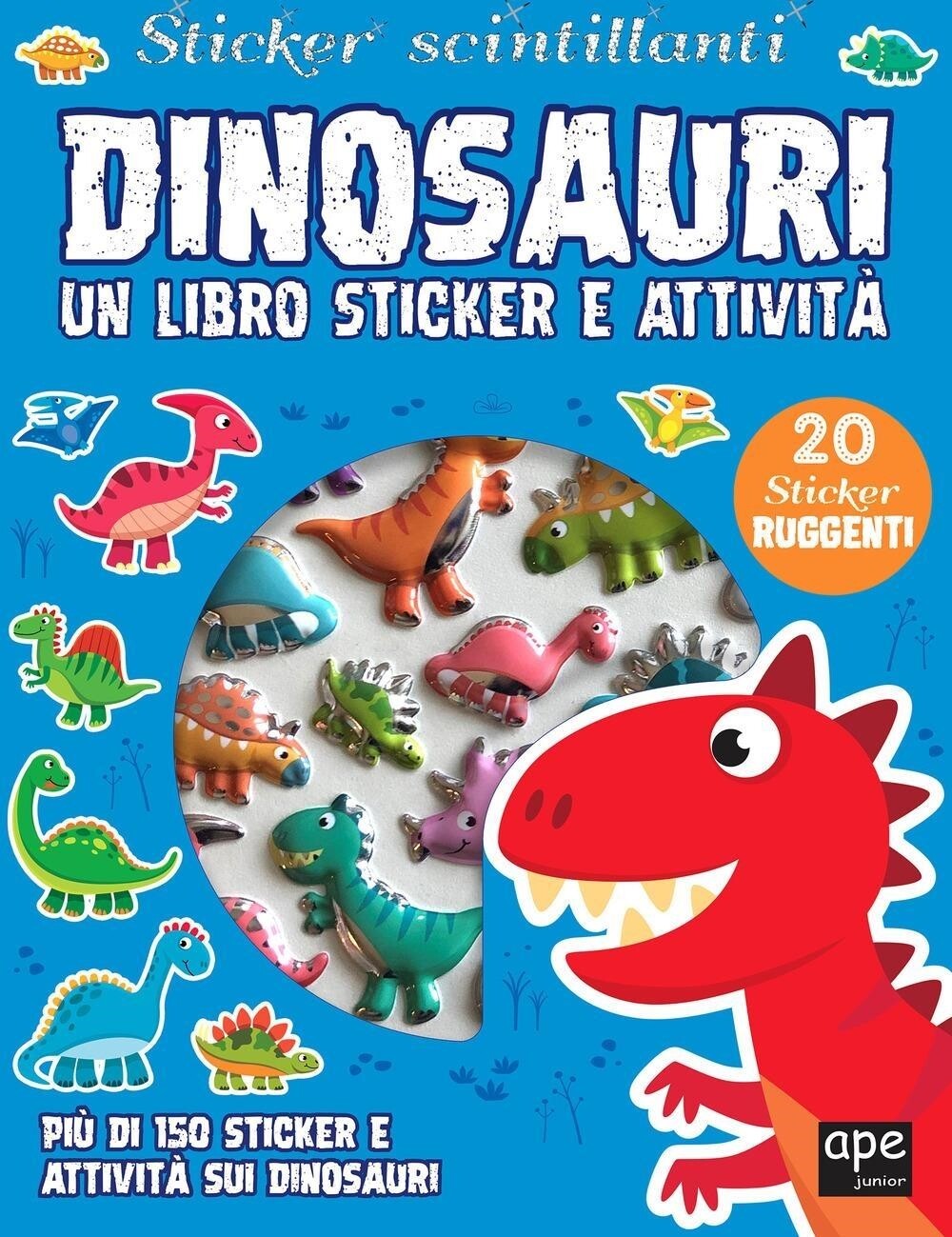Libri Dinosauri. Sticker Scintillanti. Un Libro Di Sticker E Attivita. Ediz. A C