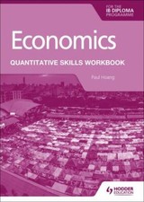 Economics: Quantitative Skills Workbook (For the Ib Diploma Programme) by Hoang