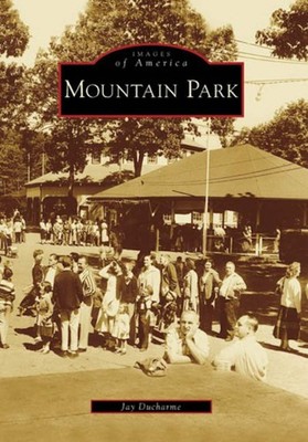 NEW Arcadia Publishing Mountain Park, MA 9780738557328 Images of America Trade P