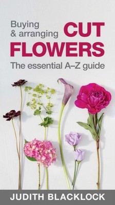 BUYING & ARRANGING CUT FLOWERS by JUDITH BLACKLOCK Spiral Bound Self Help