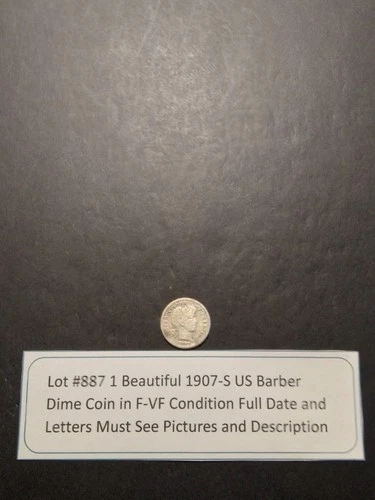 Lot #887 One Beautiful Barber Dime 1907-S F-VF Full Date & Letters See Pictures