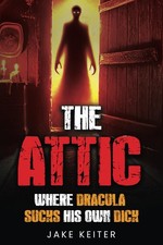 The Attic Where Dracula Sucks His Own Dick