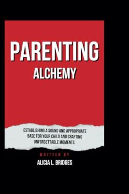 Bridges - Parenting Alchemy  Establishing a Sound and Appropriate Base - X555z