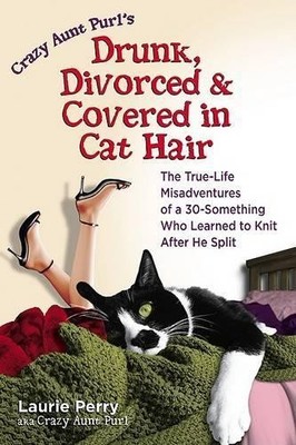 Crazy Aunt Purl's Drunk, Divorced and Co... by Laurie Perry Paperback / softback
