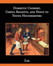 Domestic Cookery, Useful Receipts, and Hints to Young Housekeepers by Elizabeth