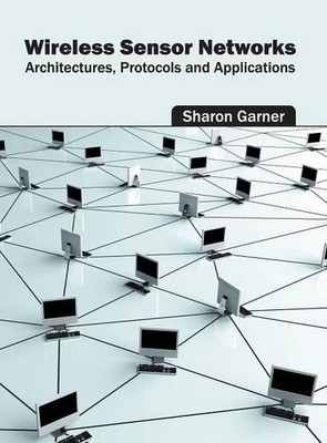 Wireless Sensor Networks: Architectures, Protocols and Applications (Hardback)