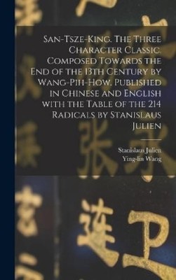 Ying-Lin Wang S San-tsze-king. The three Character classic.  (Gebundene Ausgabe)