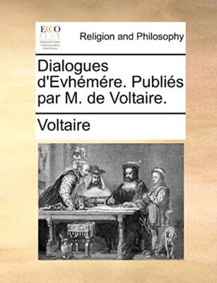 Dialogues d'Evhemere. Publies par M. de Voltaire., Voltaire 9781170570623 New-,