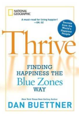 Thrive: Finding Happiness the Blue Zones Way - Hardcover By Buettner, Dan - GOOD