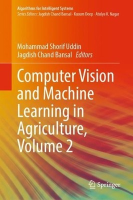 Computer Vision and Machine Learning in Agriculture, Volume 2 - 9789811699900