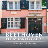 Sara Amoresano - Ludwig Van Beethoven Piano Sonatas Op. 31 - Cd - F600Z
