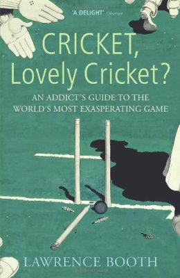 Cricket, Lovely Cricket?: An Addict's Guide to the World's Mos ,.9780224079150
