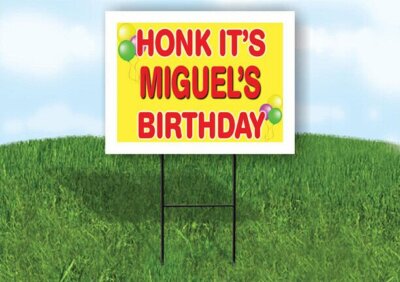 MIGUEL'S HONK ITS BIRTHDAY 18 in x 24 in Yard Sign Road Sign with Stand