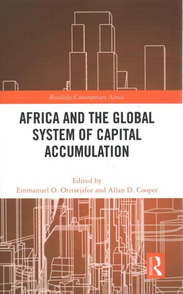 Africa and the Global System of Capital Accumulation, Hardcover by Oritsejafo...