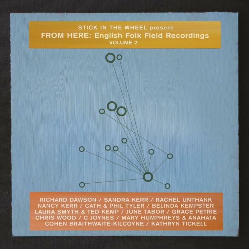 Stick In the Wheel Present From Here: English Folk Field Recordings Volume 2 CD