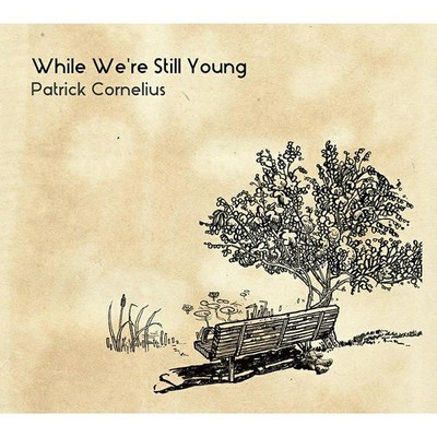Patrick Cornelius - While We're Still Young (CD) - JAZZ *NEW*