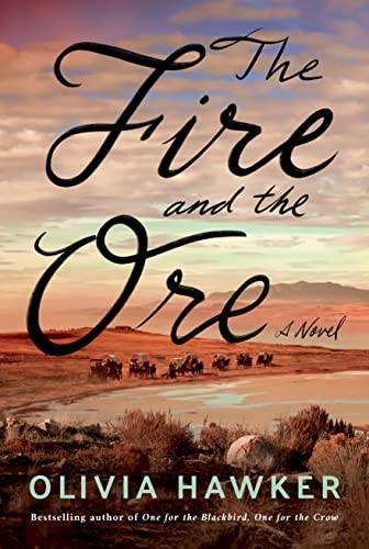 The Fire and the Ore: A Novel - Hawker, Olivia