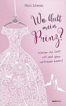 Wo bleibt mein Prinz?: Warum du Gott voll und ganz vertr... | Buch | Zustand gut
