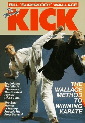 THE ULTIMATE KICK: THE WALLACE METHOD OF WINNING KARATE By Bill Wallace *VG+*