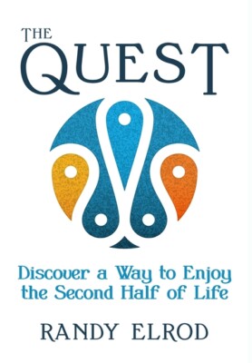 The Quest: Discover A Way To Enjoy The Second Half Of Life