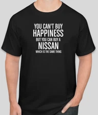 YOU CAN'T BUY HAPPINESS NISSAN Motor Sport Racing T Shirt FUNNY GIFT DAD