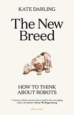 The New Breed: How to Think About Robots [Hardcover] Darling, Kate