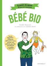 Le guide des parents imparfaits bébé bio - Kornberg-Anzel, Candice