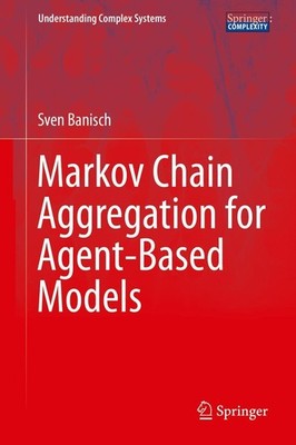 Markov Chain Aggregation for Agent-Based Models Sven Banisch