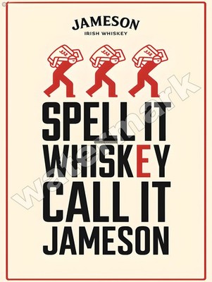 Spell It Whiskey Call it Jameson  Metal Sign 9'' x 12'' or 12'' x 16''
