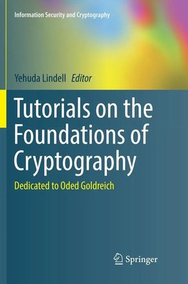 Tutorials on the Foundations of Cryptography Dedicated to Oded Go*dreich Lindell
